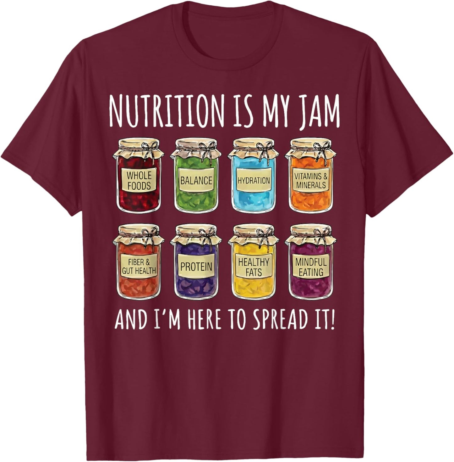 Nutrition is My Jam and I'm Here to Spread It T-Shirt - T-Shirt | Maroon