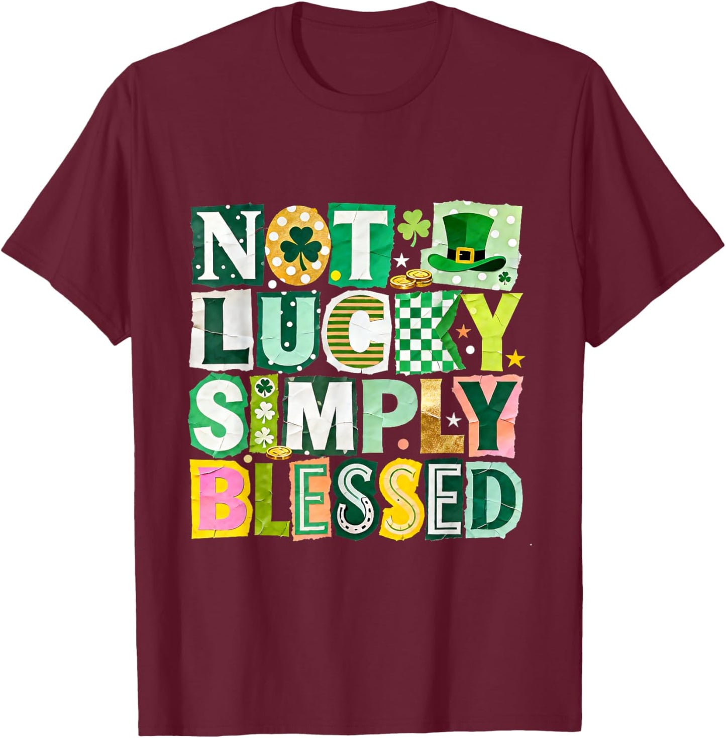 Not Lucky Simply Blessed St Patricks Day Faith Design T-Shirt - T-Shirt | Maroon
