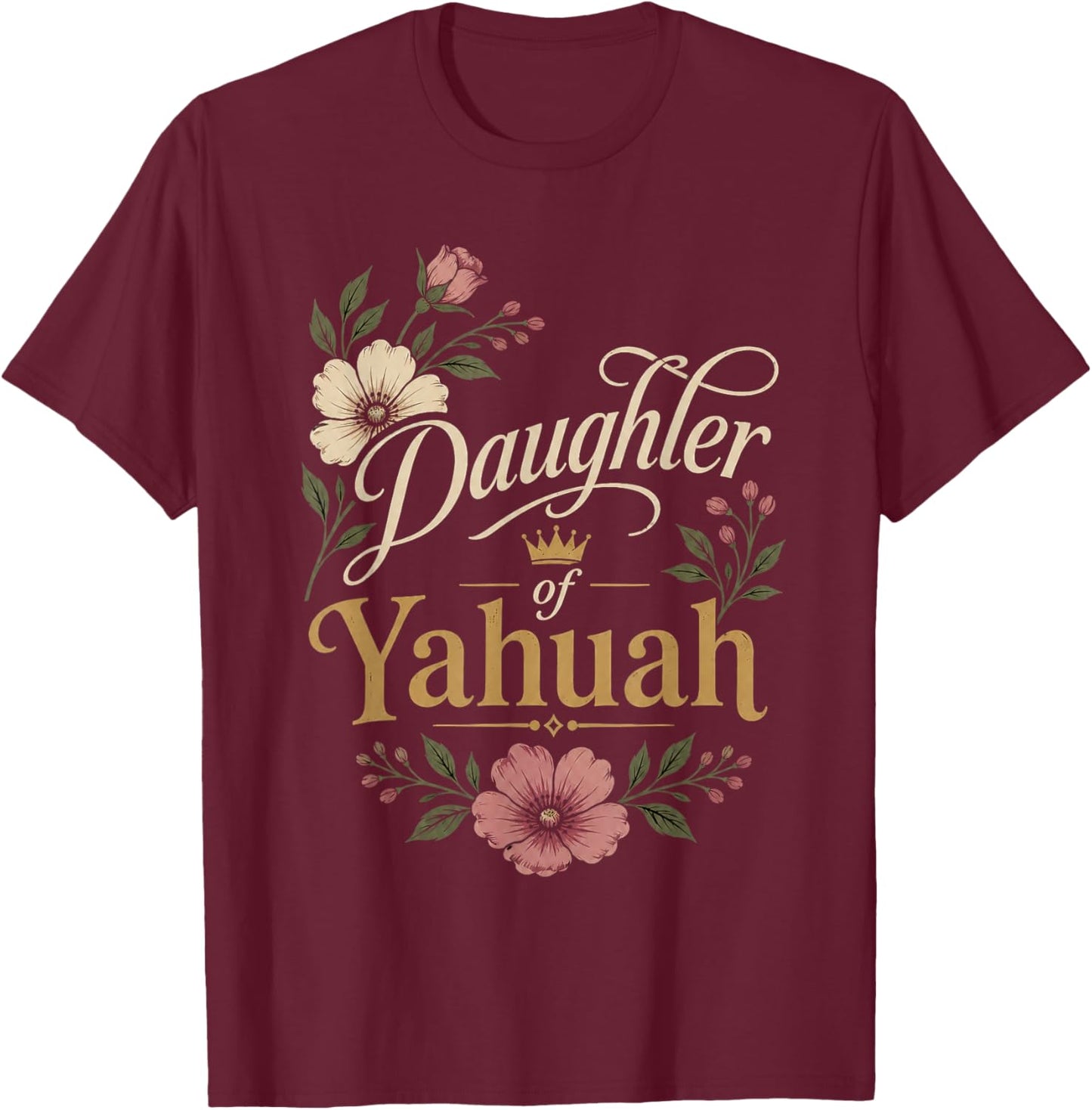 Daughter of YAHUAH Rose Set-Apart T-Shirt - T-Shirt | Maroon