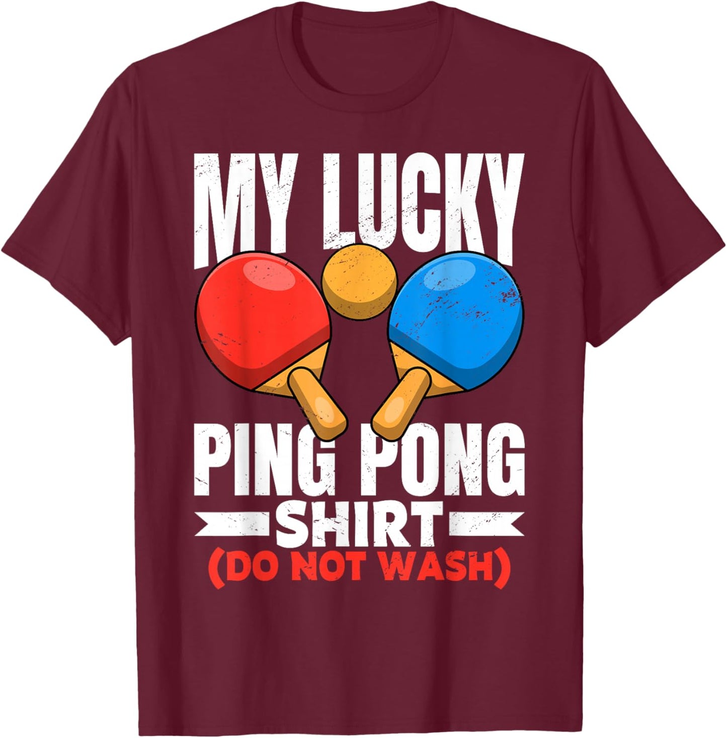 Lucky Ping Pong for Table Tennis Player Men Women Funny T-Shirt - T-Shirt | Maroon