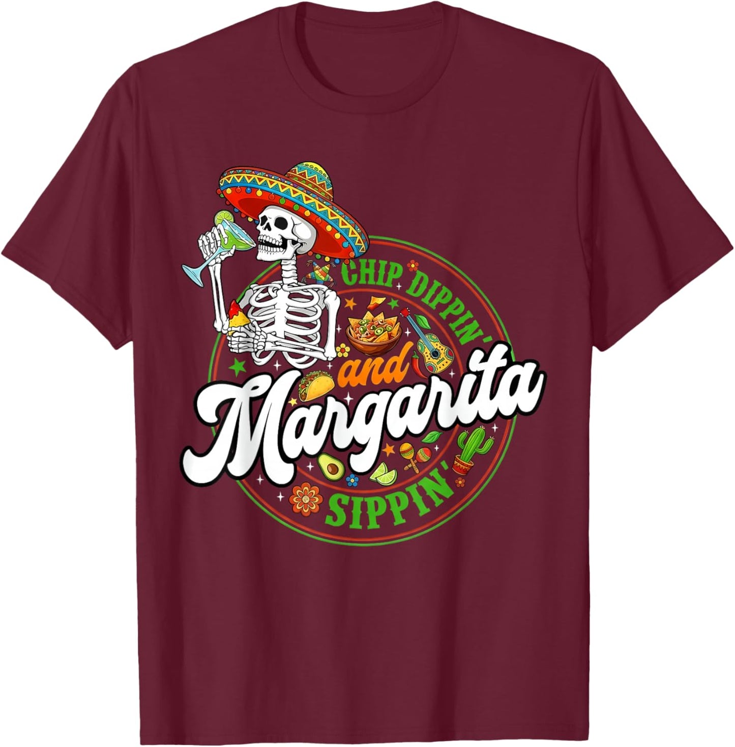 Chip Dippin Margarita Sippin Funny Skeleton Cinco De Mayo T-Shirt - T-Shirt | Maroon