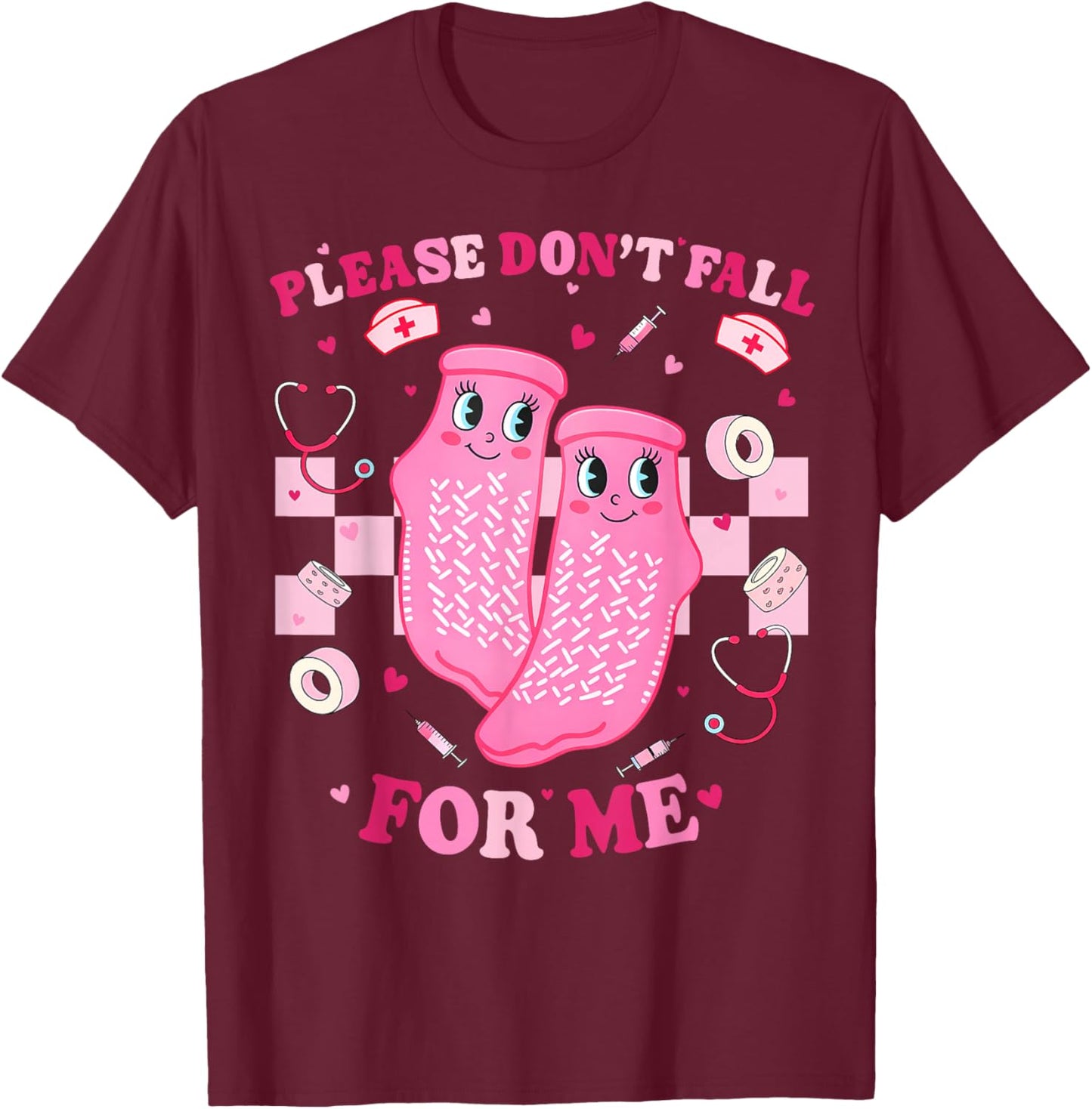 Please Don't Fall for Me Non Slip Valentine Nurse Pink Socks T-Shirt - T-Shirt | Maroon