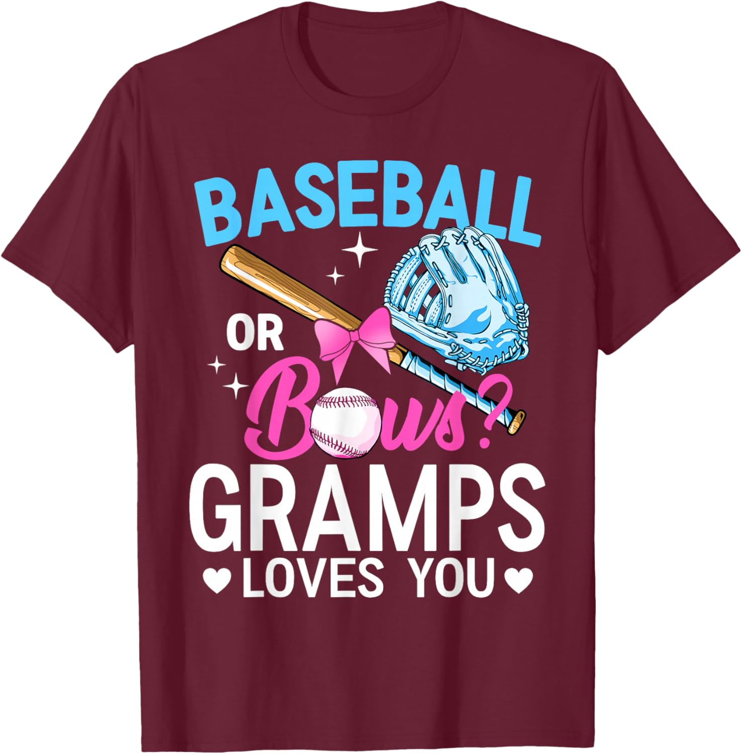 Baseball Or Bows Gramps Loves You Gender Reveal Boy Or Girl T-Shirt - T-Shirt | Maroon