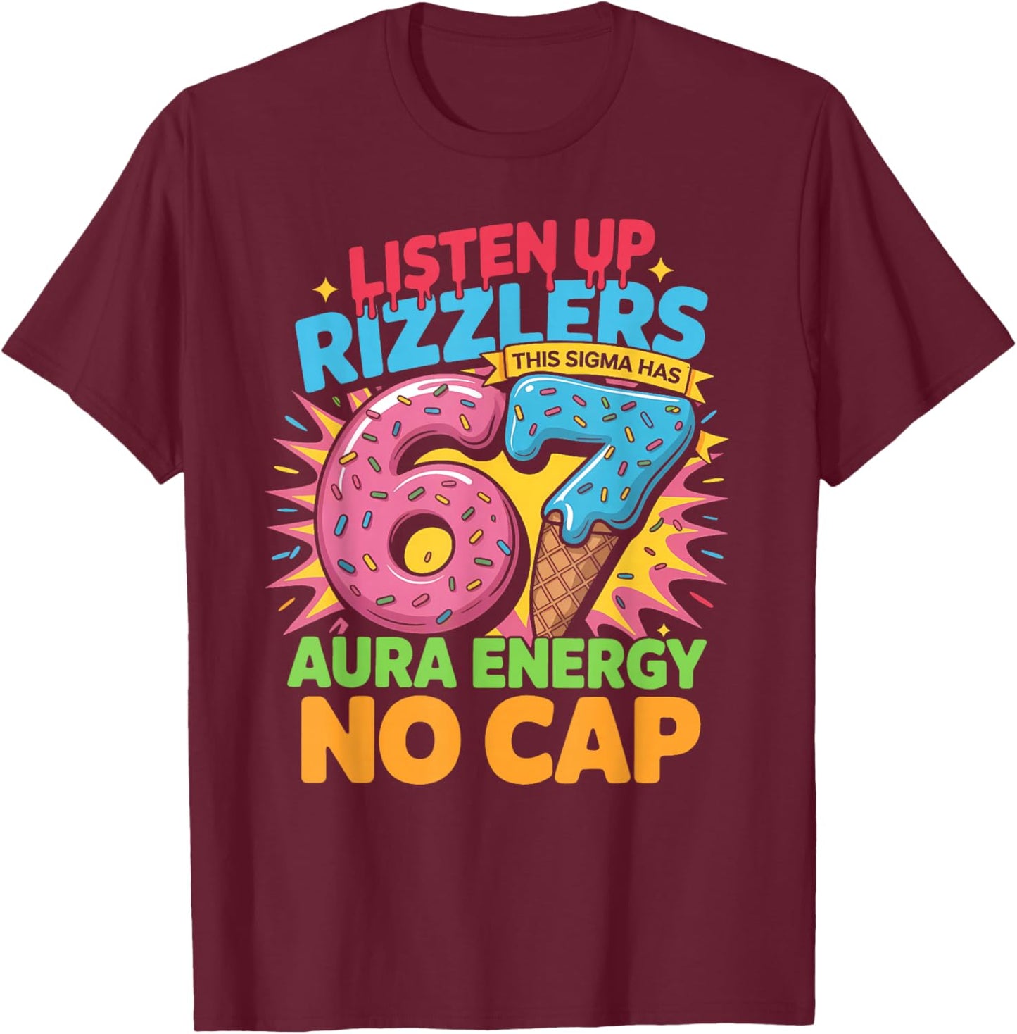 Listen Up Rizzlers This Sigma Has 67 Aura Energy No Cap T-Shirt - T-Shirt | Maroon