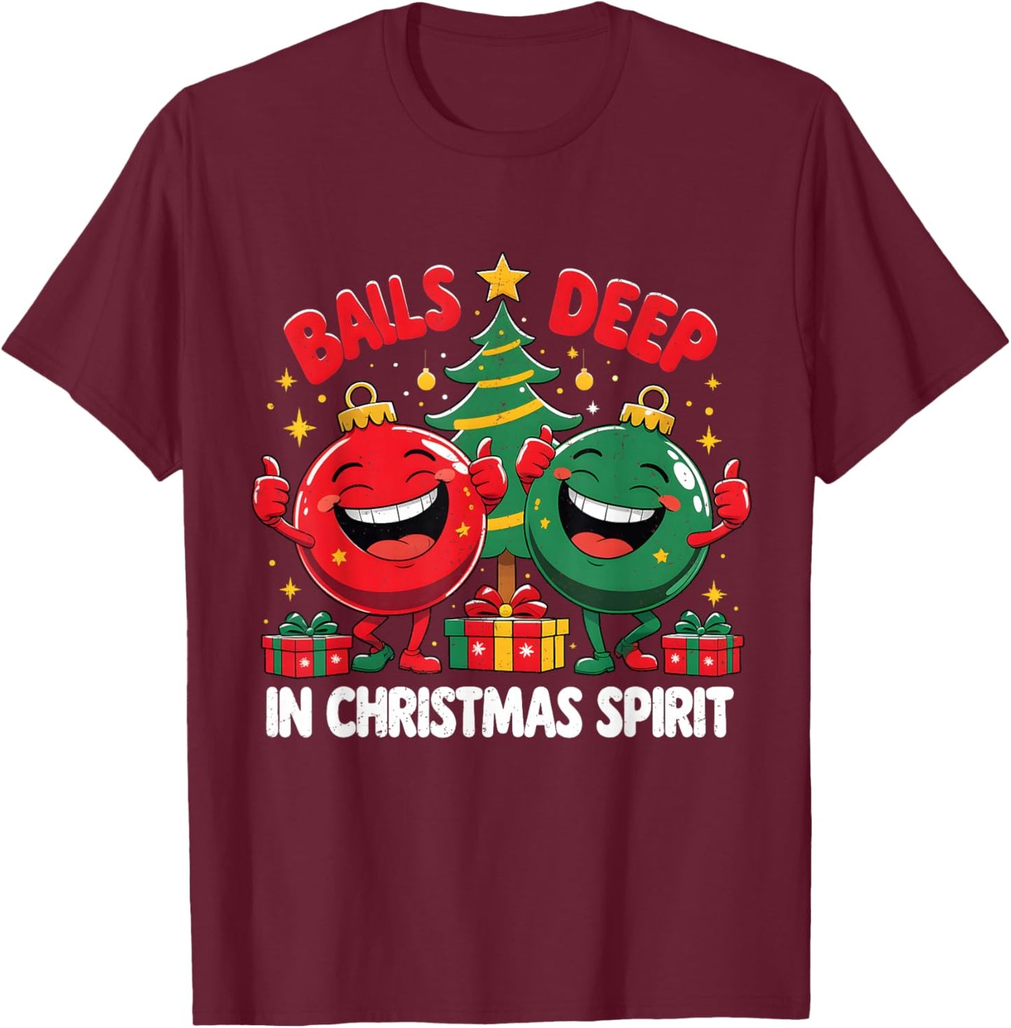 Balls Deep in Christmas Spirit Funny Ornament T-Shirt - T-Shirt | Maroon