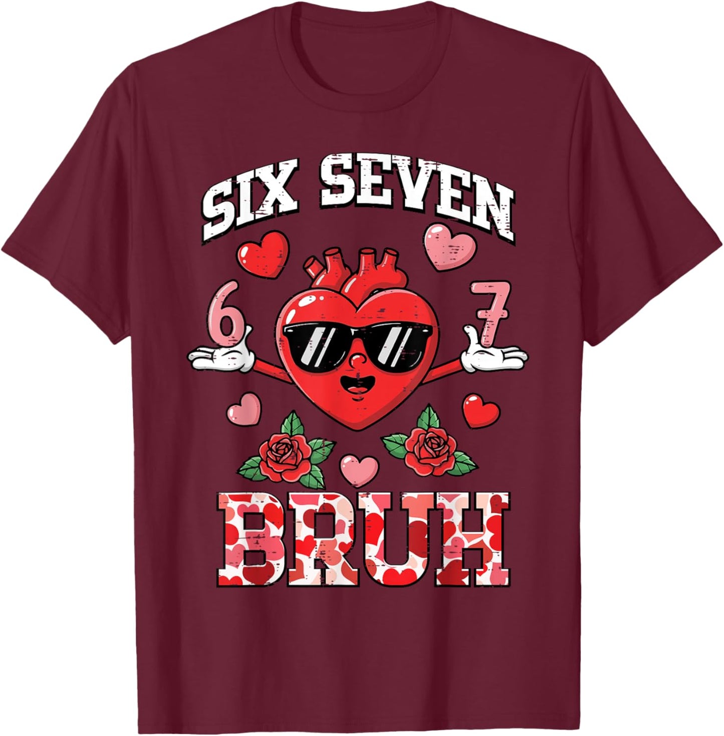 Heart Six Seven Bruh 6 7 Valentines Day 67 Valentine Kids T-Shirt - T-Shirt | Maroon