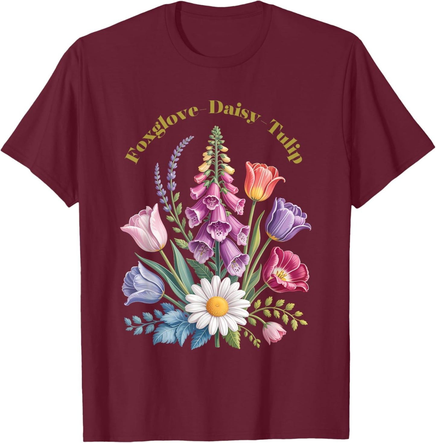 Foxglove Daisy Tulip Wildflower Vibes Design T-Shirt - T-Shirt | Maroon