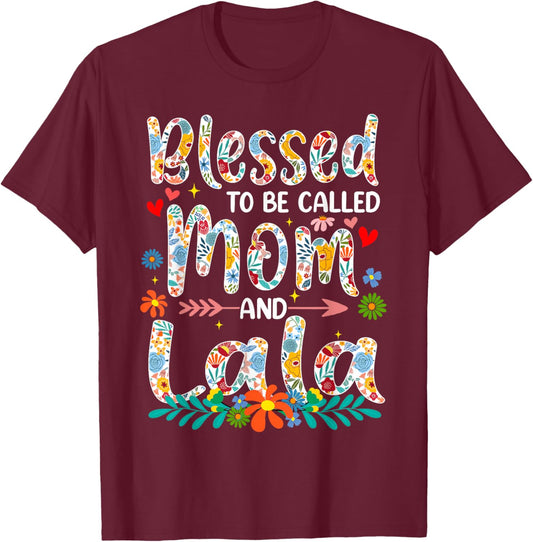 Mother's Day Blessed to Be Called Mom and Lala Flowers T-Shirt - T-Shirt | Maroon