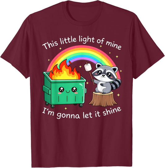 This Little Light of Mine Funny Raccoon Dumpster Fire Meme T-Shirt - T-Shirt | Maroon
