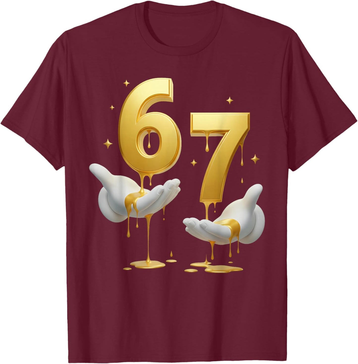 67 Hands Six Seven 6 7 Gold Drip Teens Boys Kids Dripping 67 T-Shirt - T-Shirt | Maroon