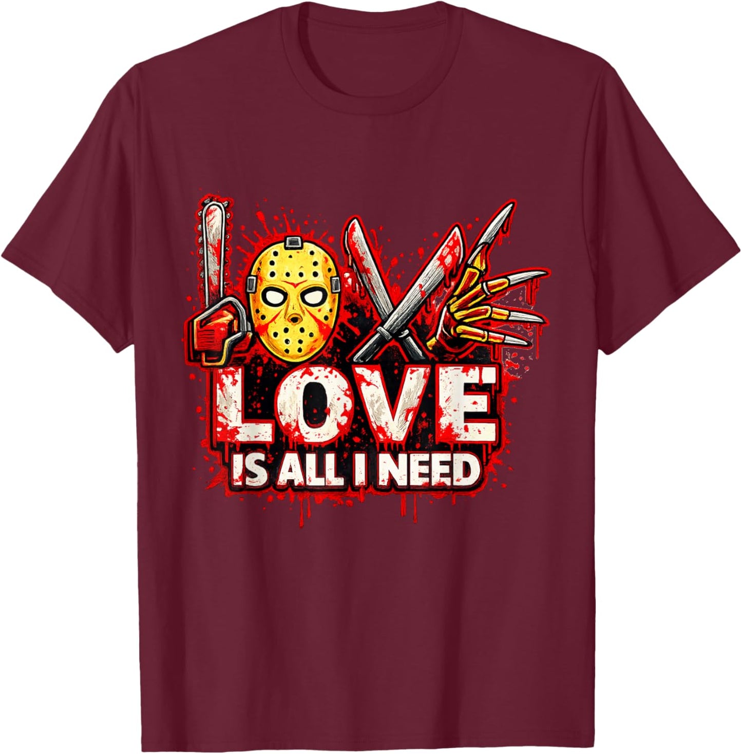 Funny Horror Love is All I Need Valentine Halloween T-Shirt - T-Shirt | Maroon
