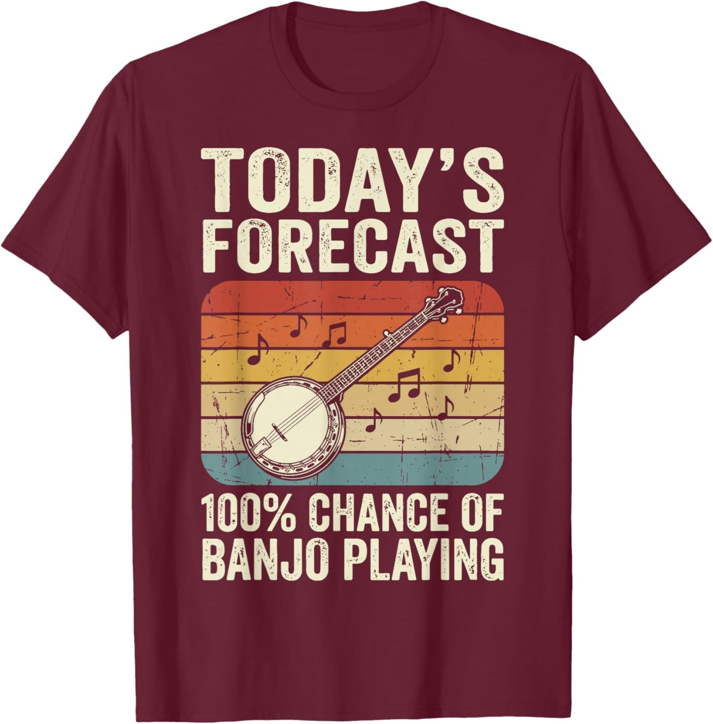 Today's Forecast 100% Chance of Banjo Playing T-Shirt - T-Shirt | Maroon
