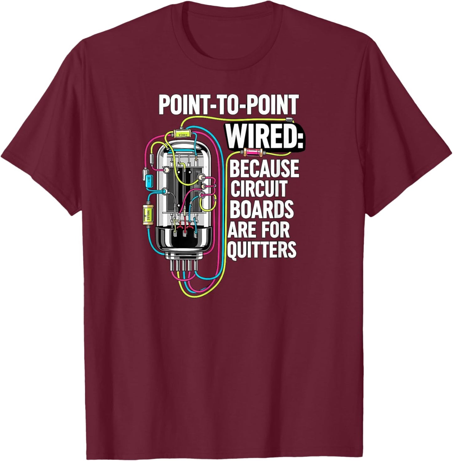 Point to Point Wired Vacuum Tube Vintage Audio Amp T-Shirt - T-Shirt | Maroon