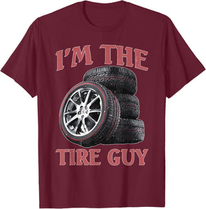 I'm The Tire Guy Mechanic Repair T-Shirt - T-Shirt | Maroon