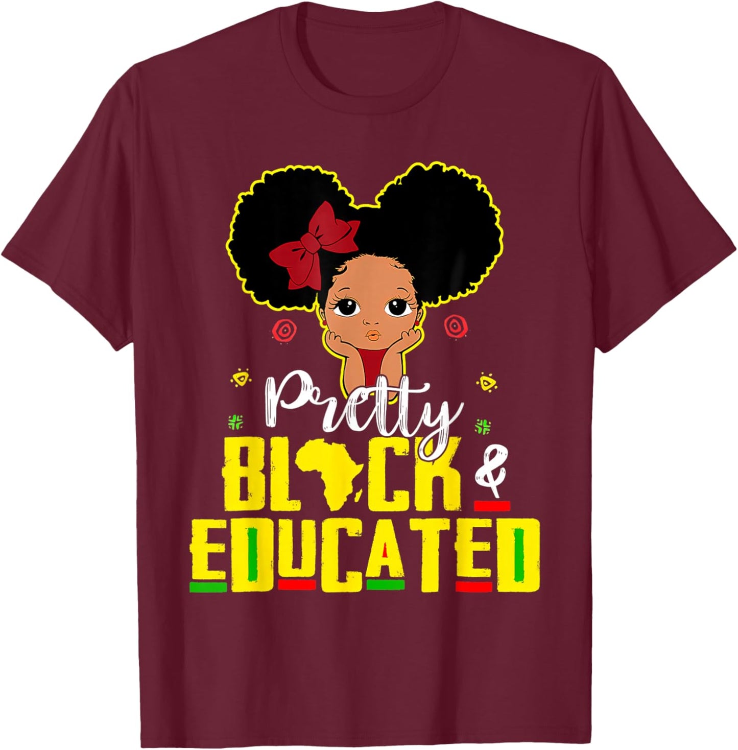 Pretty Black and Educated I Am The Strong African Queen Girl T-Shirt - T-Shirt | Maroon