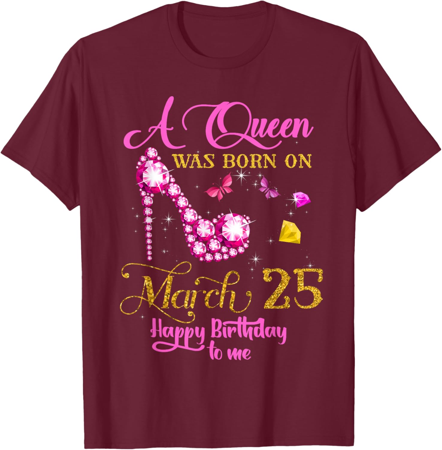 A Queen was Born on March 25, 25th March Birthday T-Shirt - T-Shirt | Maroon
