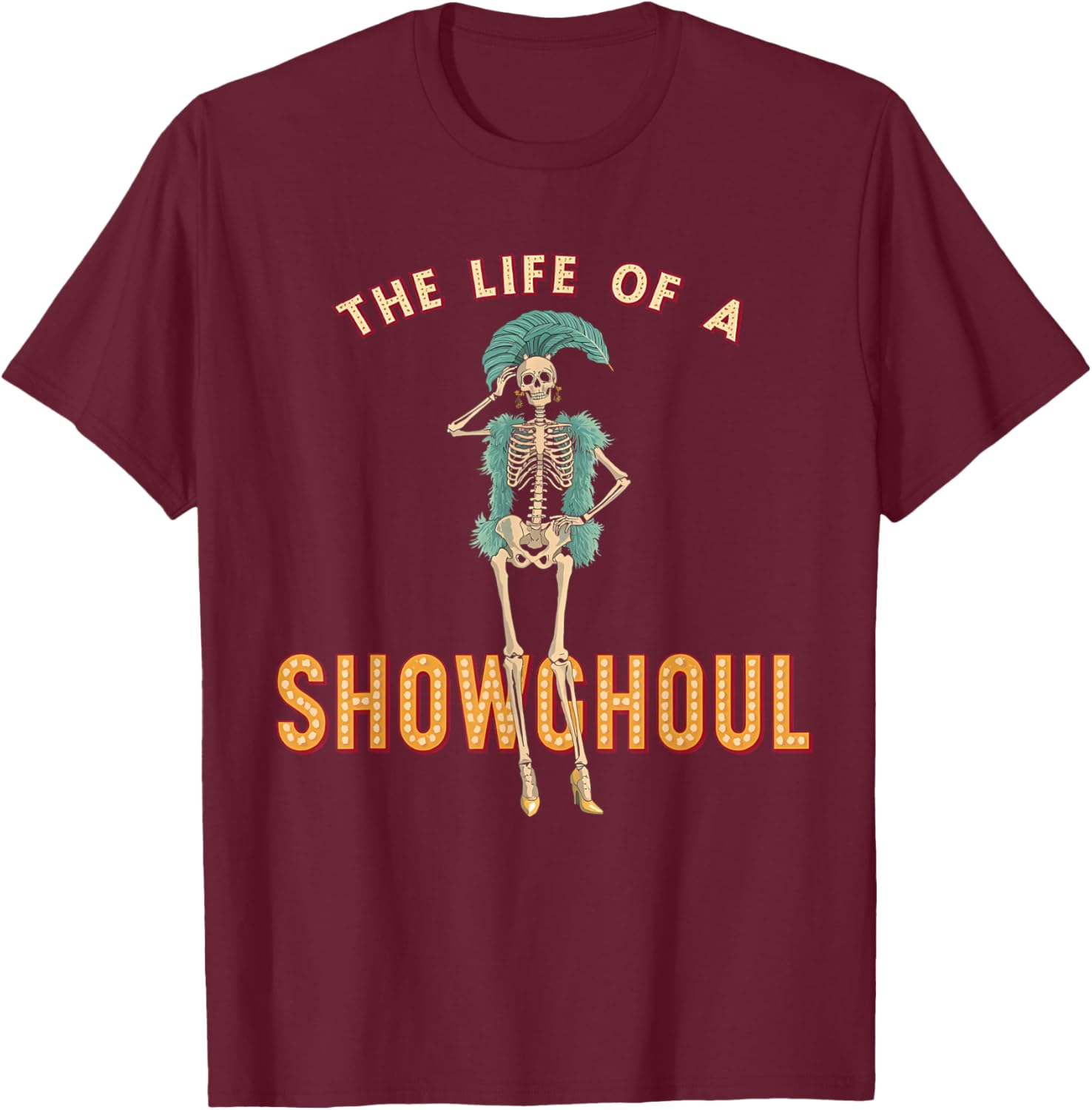 The Life of a Showghoul Funny Halloween T-Shirt - T-Shirt | Maroon