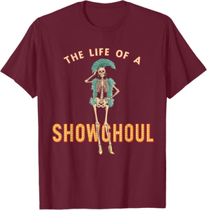 The Life of a Showghoul Funny Halloween T-Shirt - T-Shirt | Maroon