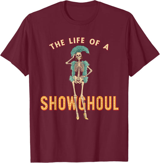 The Life of a Showghoul Funny Halloween T-Shirt - T-Shirt | Maroon