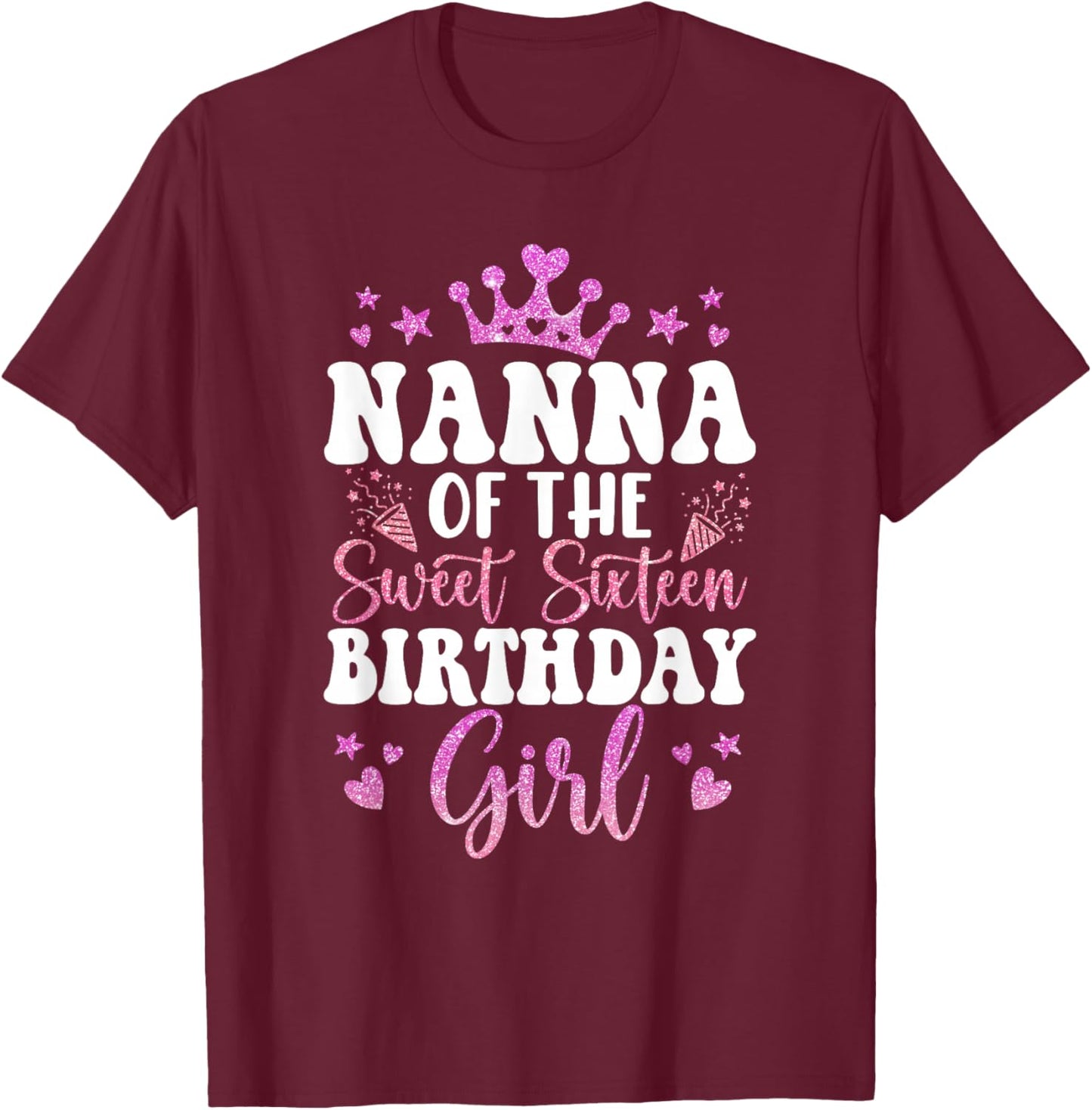 Nanna of The Sweet Sixteen Bday Girl 16th Pink Crown T-Shirt - T-Shirt | Maroon
