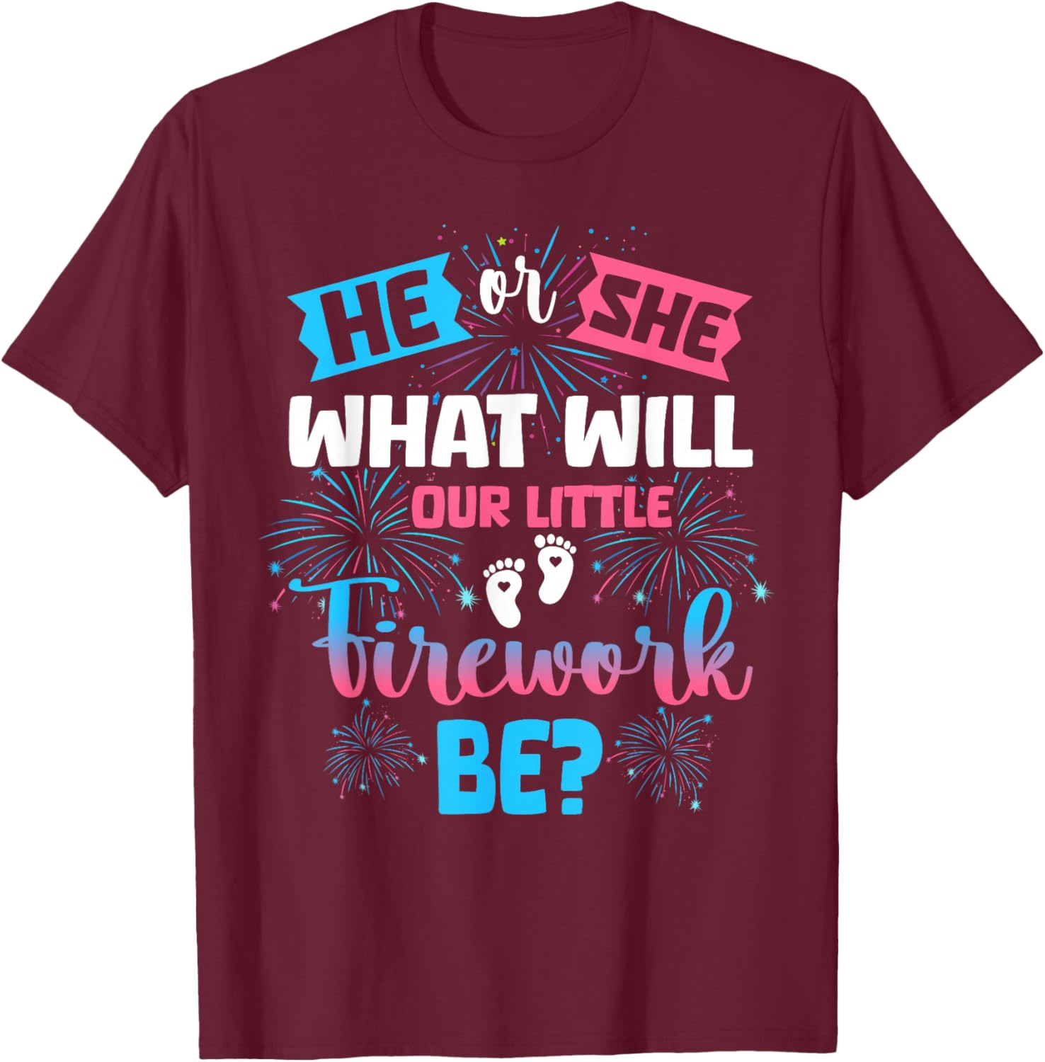 He or She What Will Our Little Firework Be Gender Reveal T-Shirt - T-Shirt | Maroon