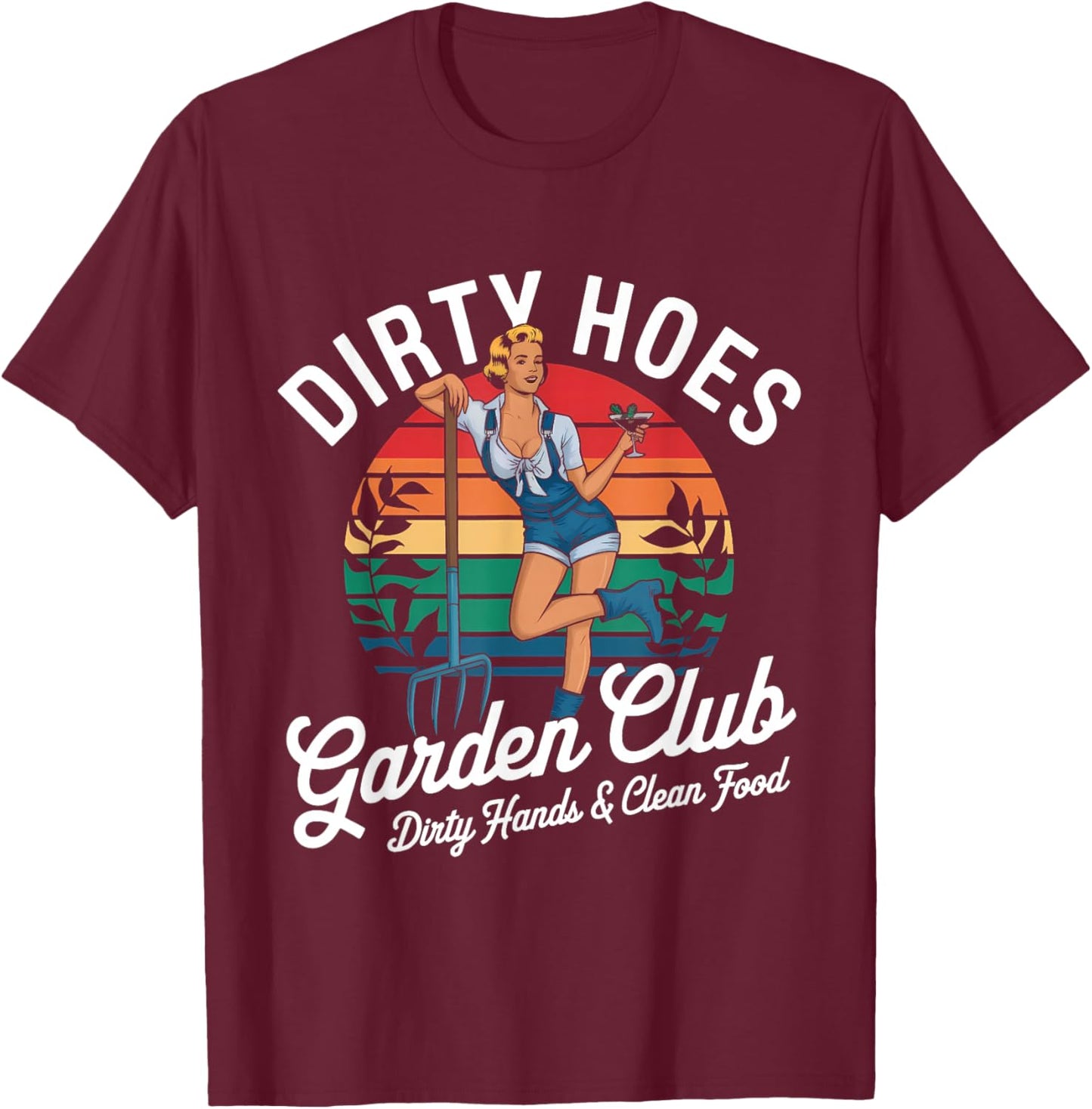 Funny Dirty Hoes Garden Club Plant Lover Gardener T-Shirt - T-Shirt | Maroon