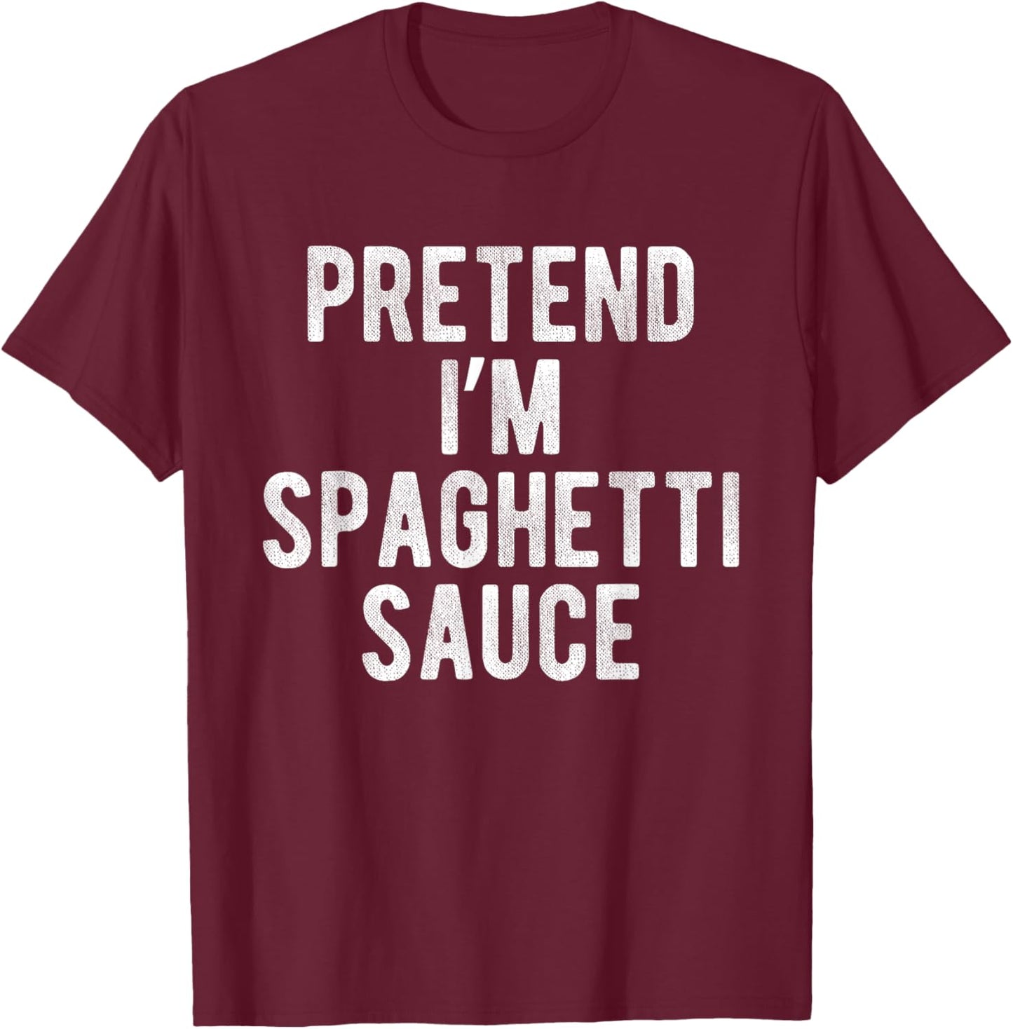 Pretend I’m Spaghetti Sauce Funny Costume Lazy Halloween T-Shirt - T-Shirt | Maroon