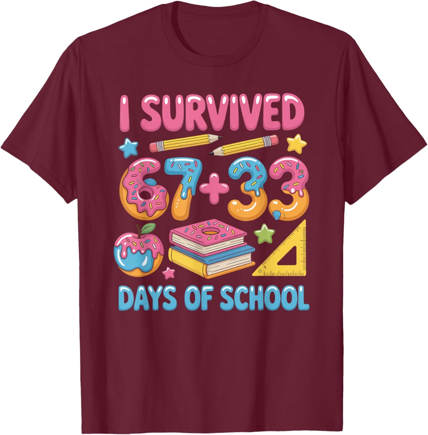 I Survived 100 Days of 67 100th Day of School Teachers Kids T-Shirt - T-Shirt | Maroon