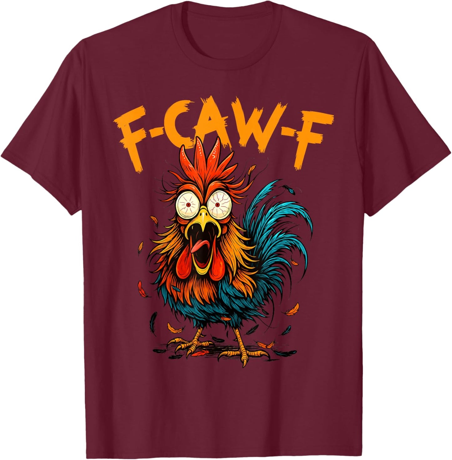 f-caw-f Chicken Fcawf Rooster Coffee Funny Office Coffee T-Shirt - T-Shirt | Maroon