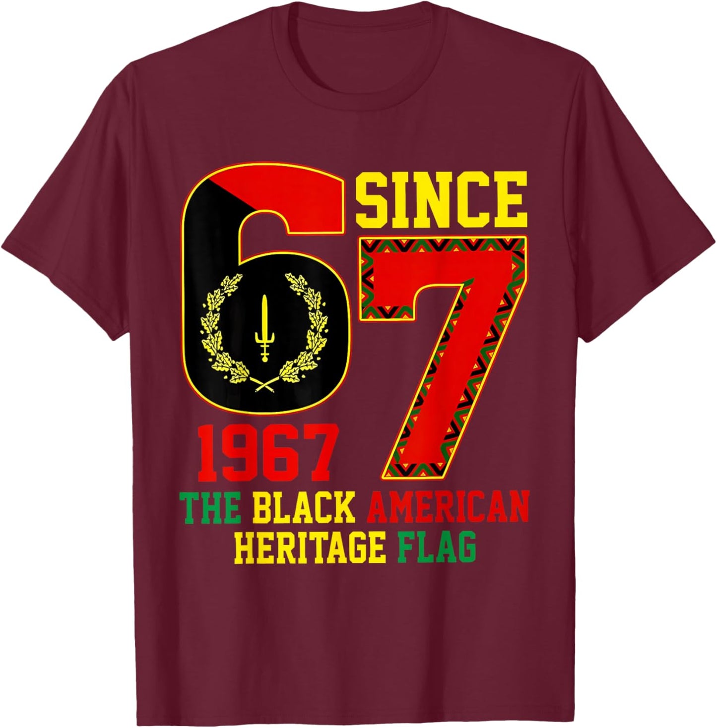 Six Seven 67 Since 1967 Black American Heritage Flag History T-Shirt - T-Shirt | Maroon