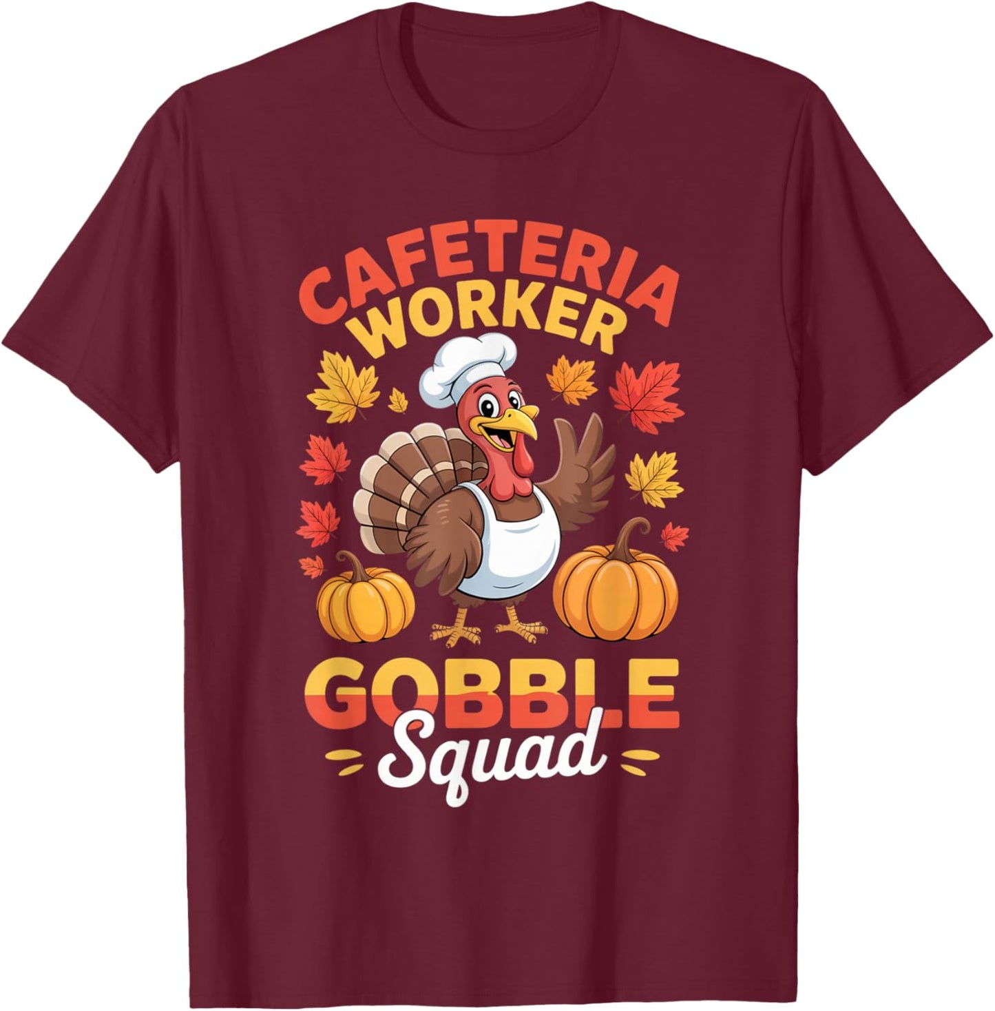 Thanksgiving Cafeteria Worker Gobble Squad Turkey Fun T-Shirt - T-Shirt | Maroon