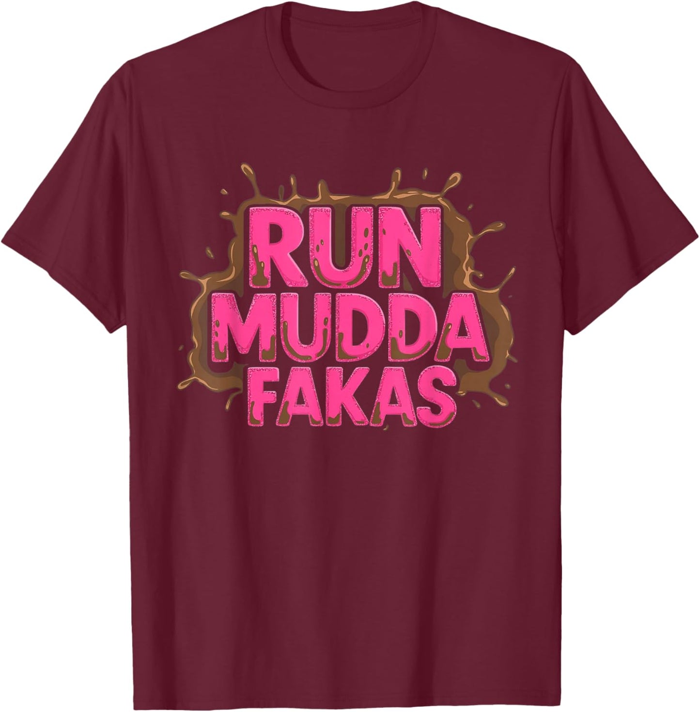 Run Mudda Faka Funny Mud Girl Running Team T-Shirt - T-Shirt | Maroon