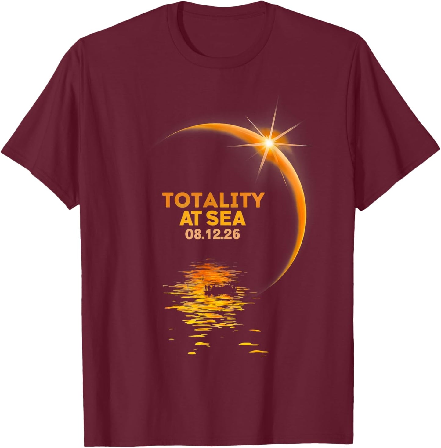 Totality At Sea 08 12 26 Total Solar Eclipse Sky Watchers T-Shirt - T-Shirt | Maroon