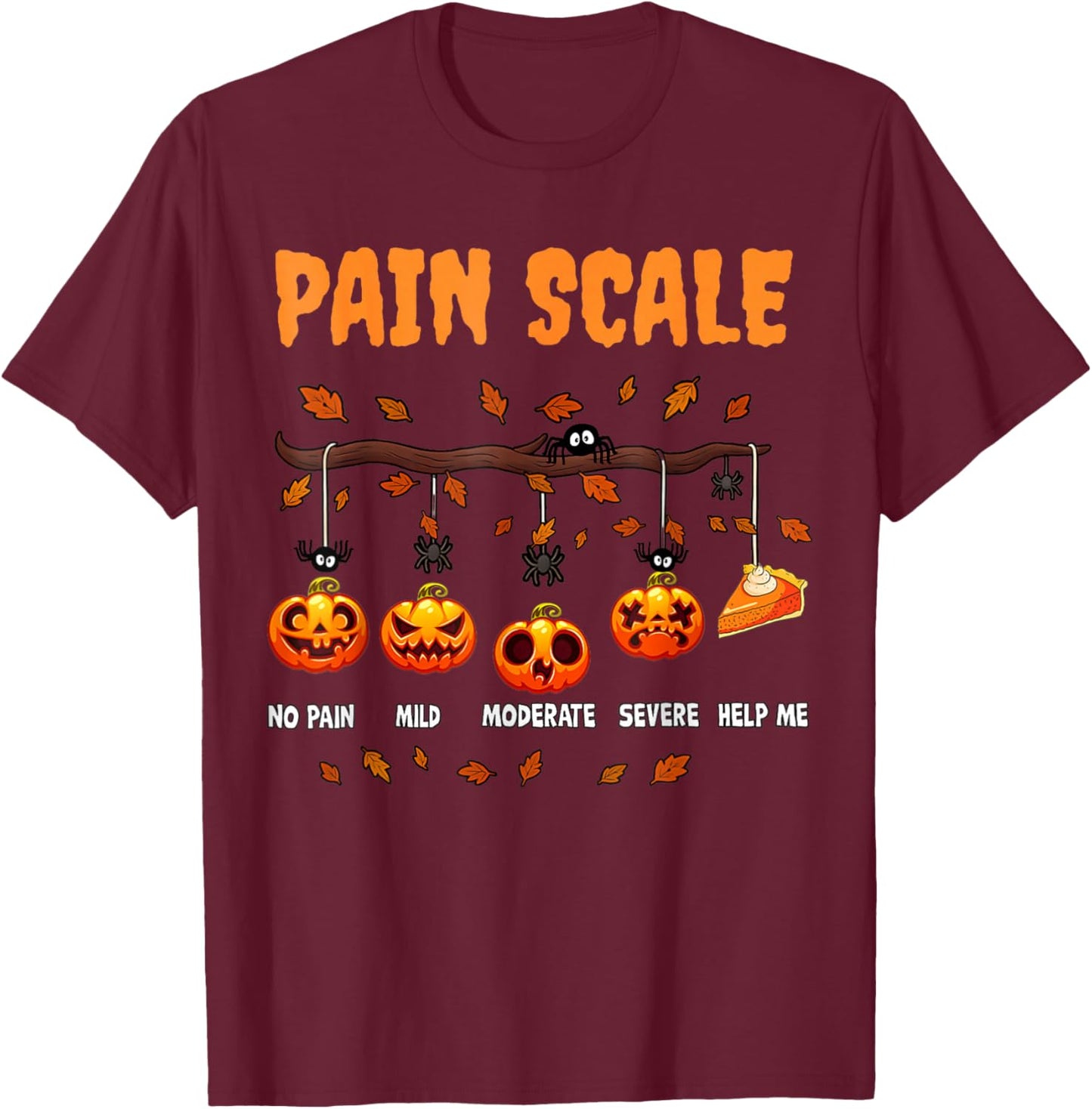 Halloween Pain Scale Funny Pumpkin Design for Fall T-Shirt - T-Shirt | Maroon