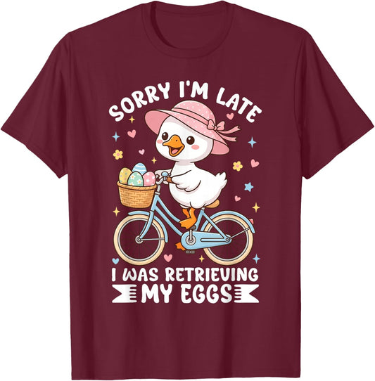 Sorry I'm Late I was Retrieving My Eggs Funny Goose Meme T-Shirt - T-Shirt | Maroon