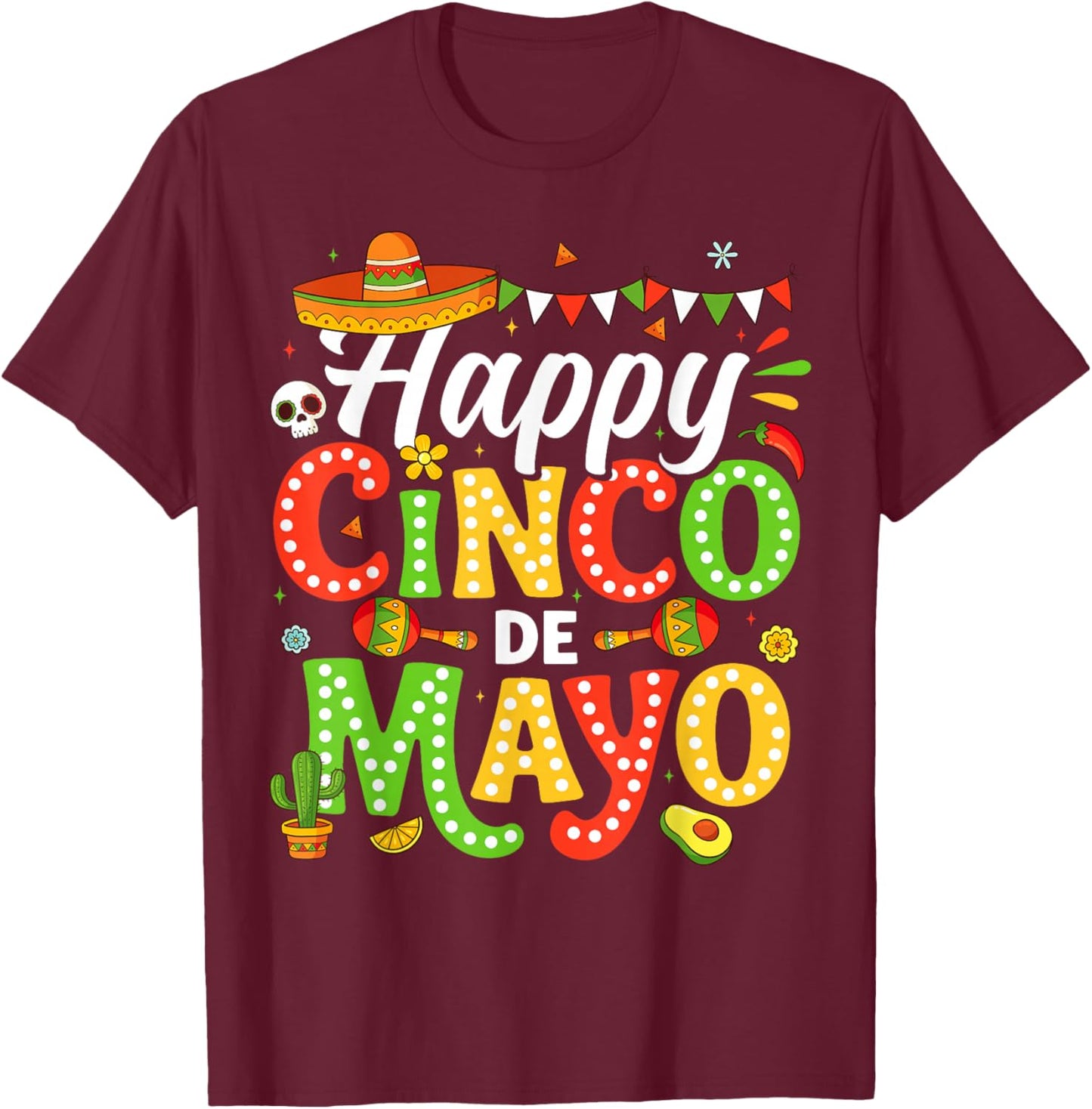 Happy Cinco de Mayo Mexican Party 5 De Mayo Men Women Kids T-Shirt - T-Shirt | Maroon