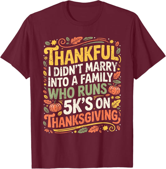 Thankful for Family 5K Thanksgiving Funny Quote T-Shirt - T-Shirt | Maroon