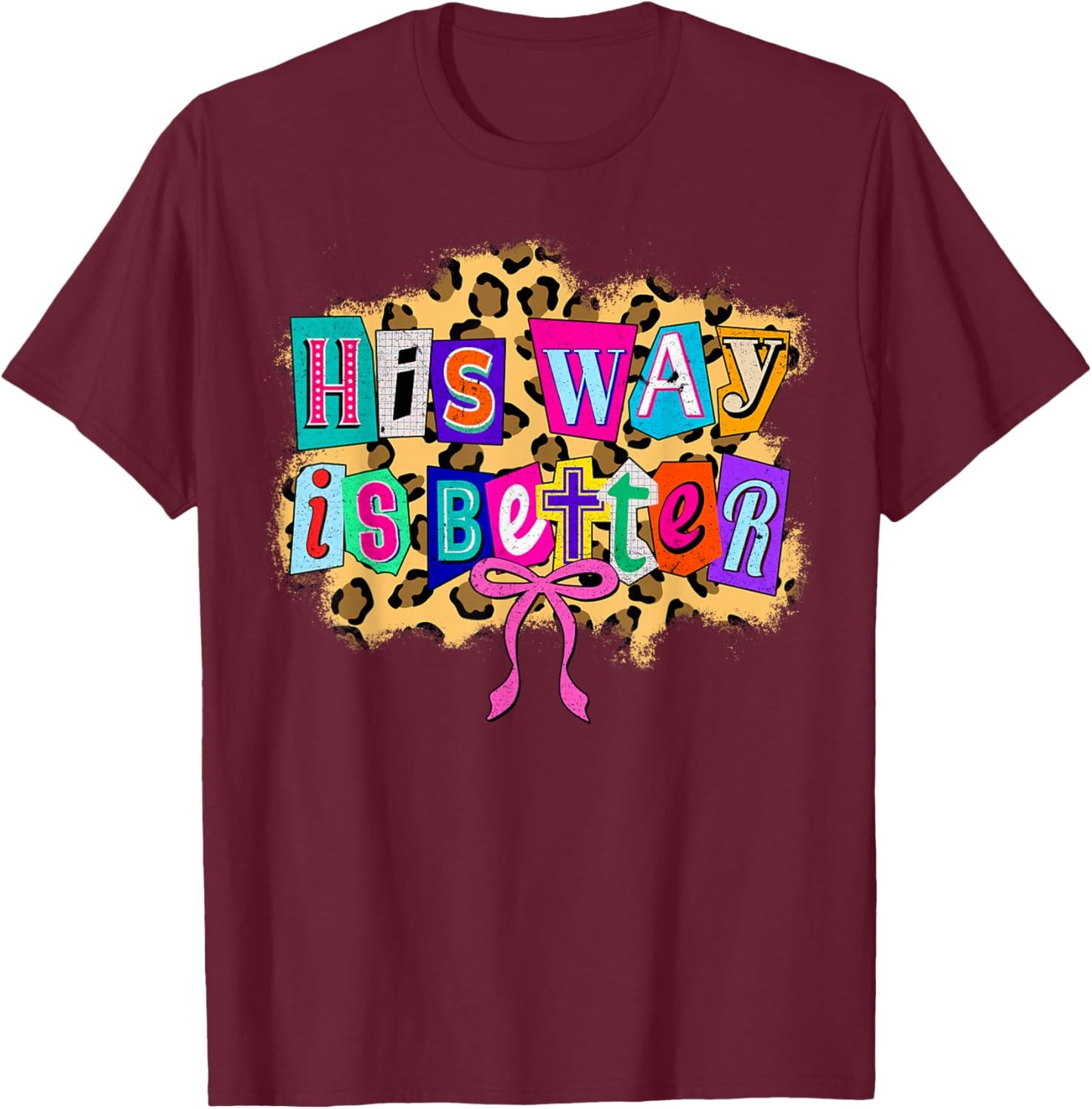 His Way is Better Coquette Leopard Christian Bible Verse T-Shirt - T-Shirt | Maroon