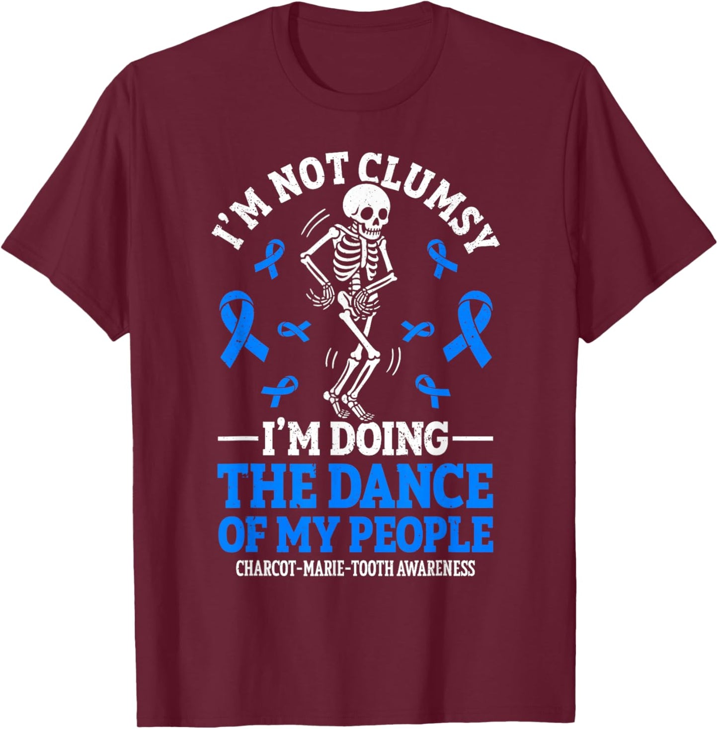 Charcot Marie Tooth Disease Funny CMT Warrior T-Shirt - T-Shirt | Maroon