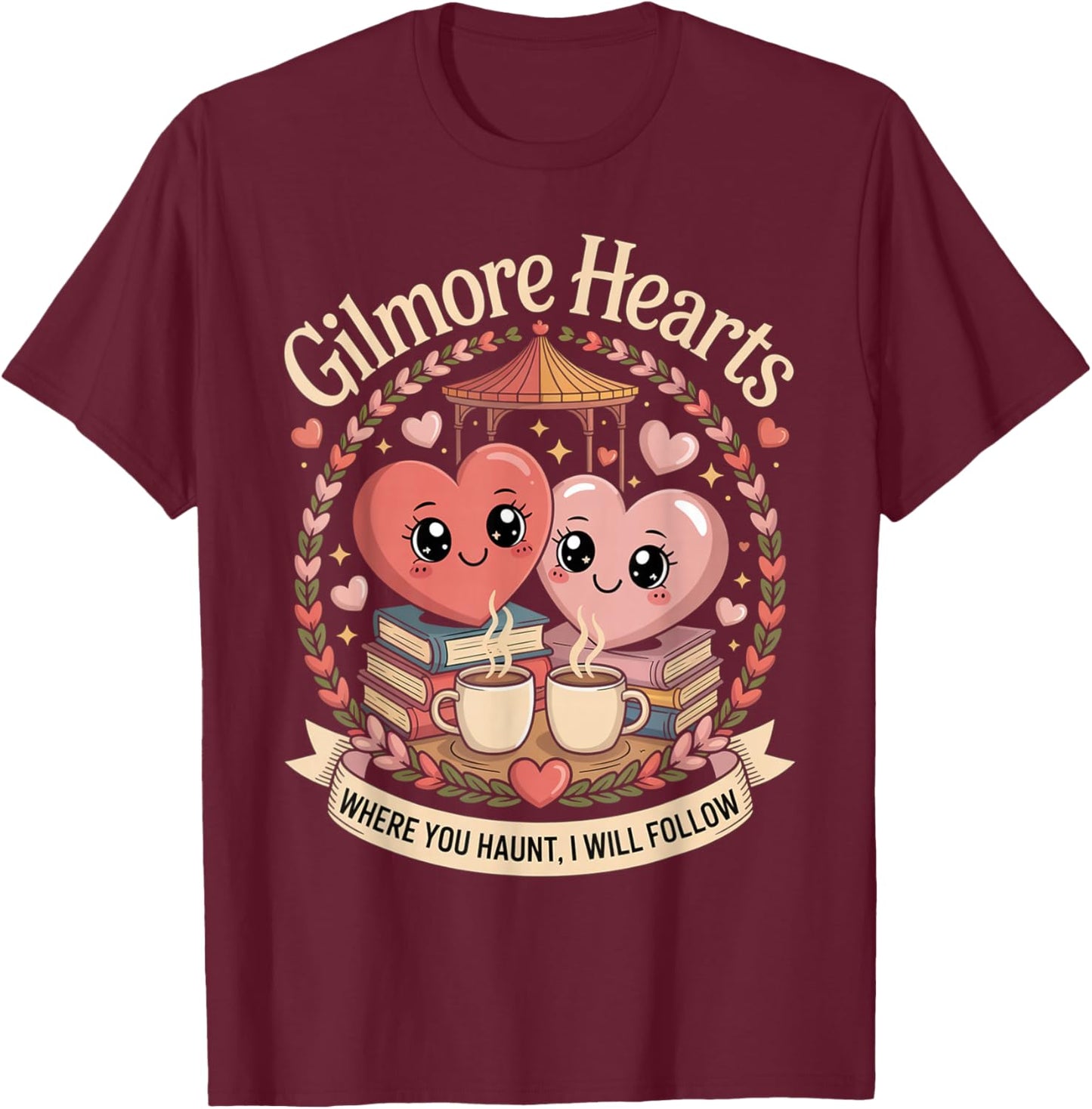 Gilmore Hearts Where You Haunt I Will Follow Valentine´s Day T-Shirt - T-Shirt | Maroon