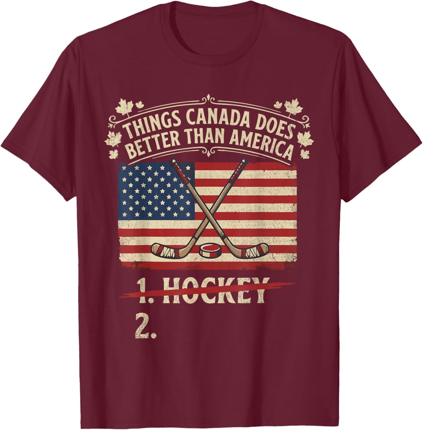 Things Canada Does Better Than America T-Shirt - T-Shirt | Maroon