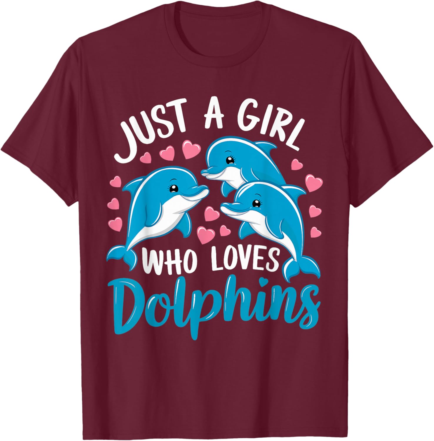 Just a Girl Who Loves Dolphins Cute Dolphin T-Shirt - T-Shirt | Maroon