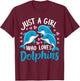 Just a Girl Who Loves Dolphins Cute Dolphin T-Shirt - T-Shirt | Maroon