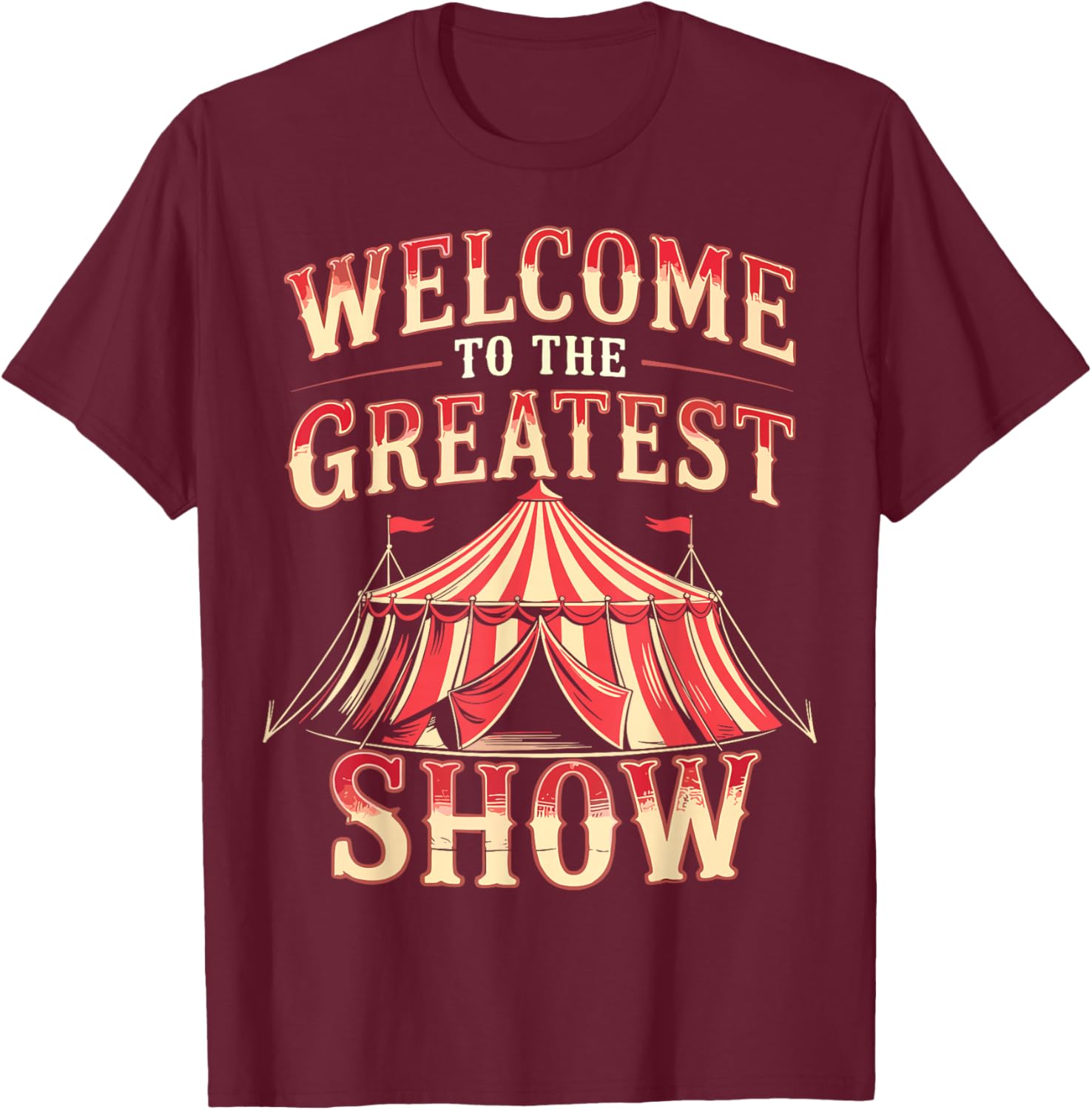 Welcome to The Greatest Show Circus Staff Crew T-Shirt - T-Shirt | Maroon