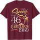 This Queen 46 Fabulous Since 1980 46th Birthday Women Girls T-Shirt - T-Shirt | Maroon