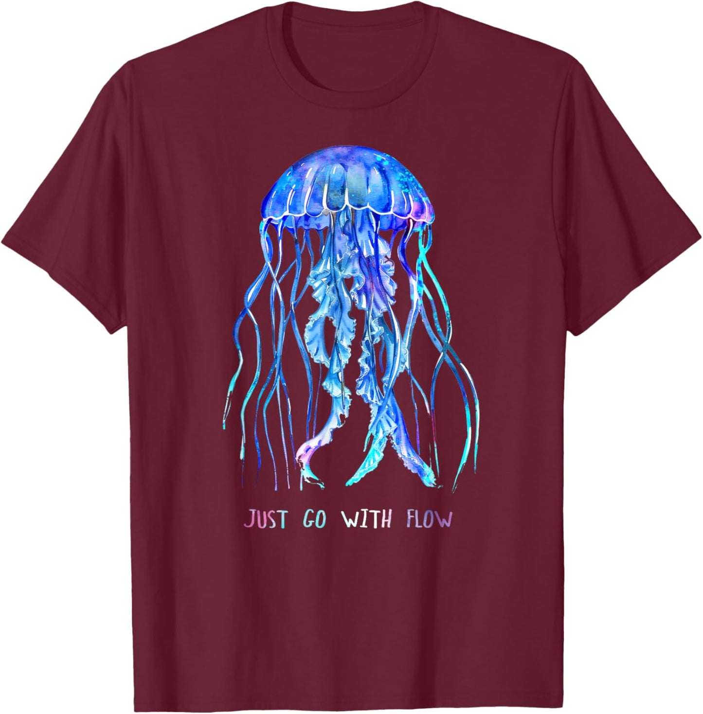 Awesome Cute Underwater Fish Sea Just Go with Flow Jellyfish T-Shirt - T-Shirt | Maroon