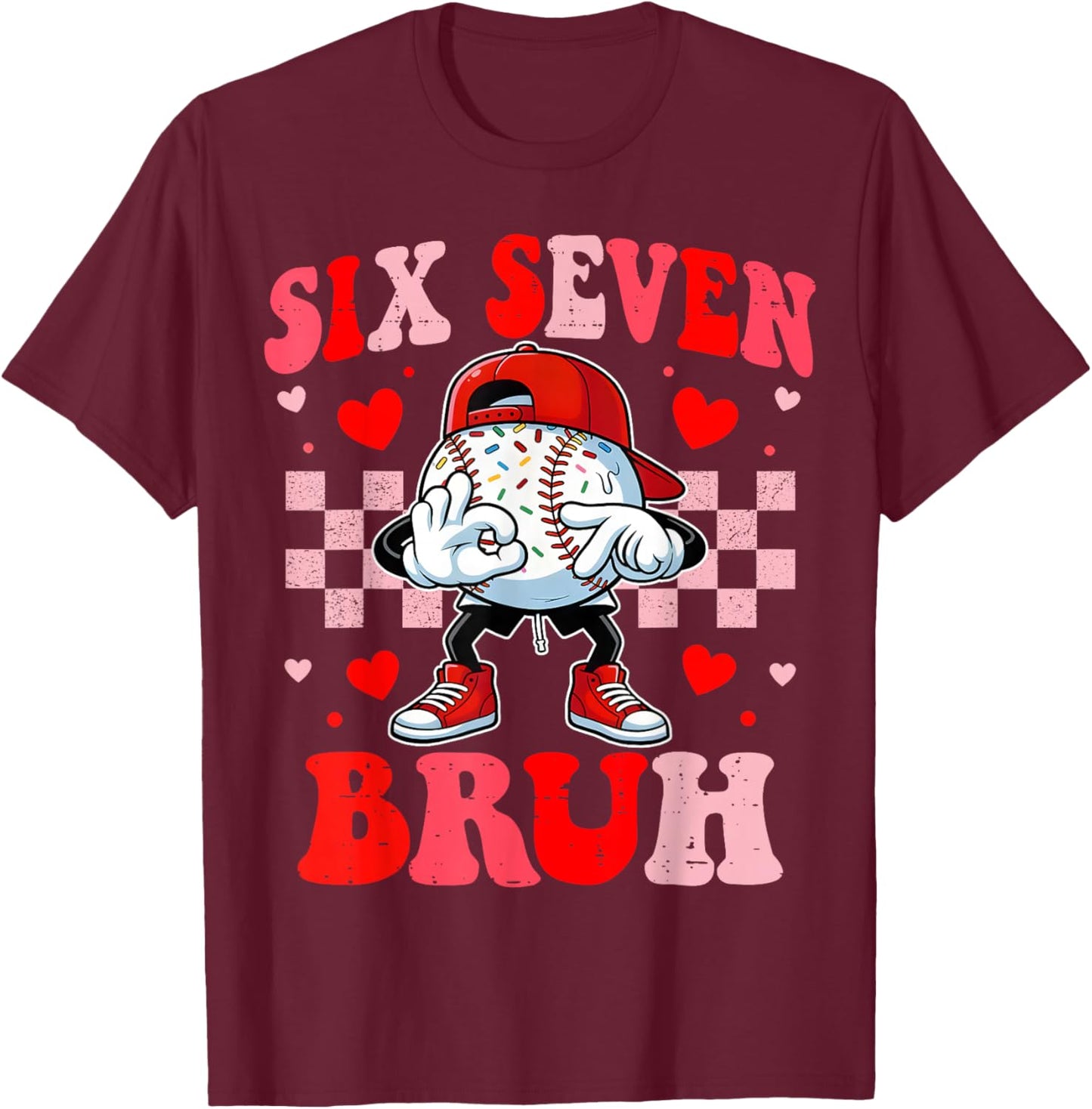 Six Seven 67 Bruh 6 7 Meme Baseball Ice Cream Drip Valentine T-Shirt - T-Shirt | Maroon