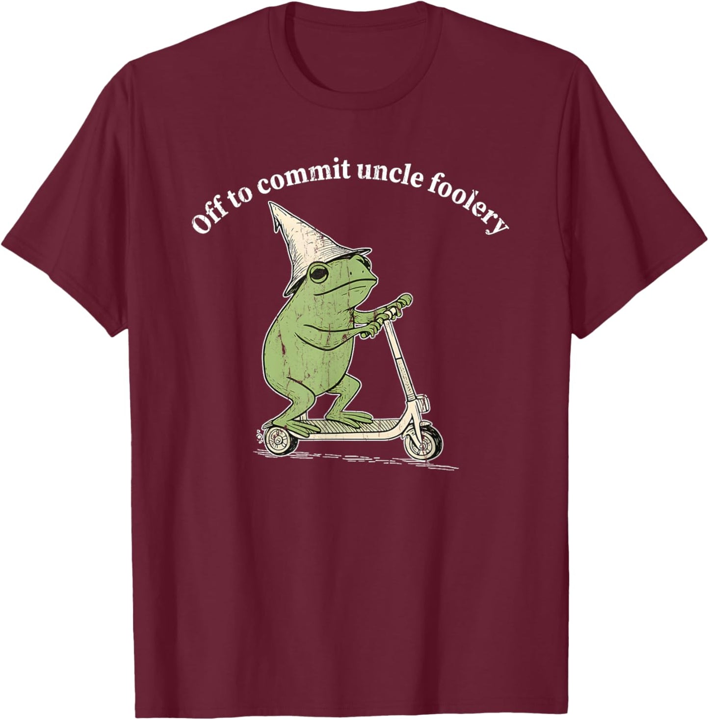 Off to Commit Uncle Foolery, Uncle Frog T-Shirt - T-Shirt | Maroon