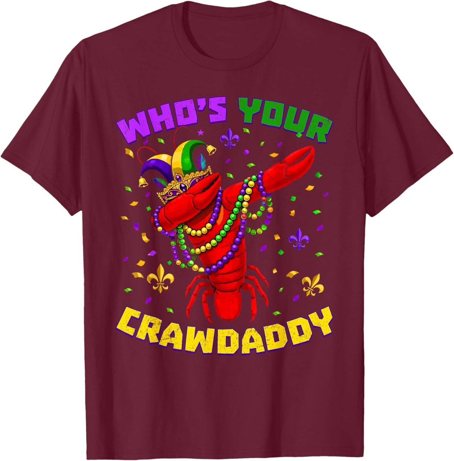 Whos Your Crawdaddy Crawfish Beads Funny Men Women Carnival T-Shirt - T-Shirt | Maroon
