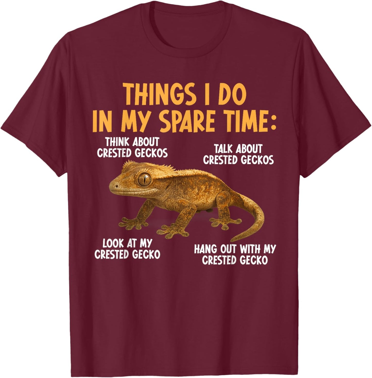 Things I Do Crested Gecko Owner Crestie Lover T-Shirt - T-Shirt | Maroon
